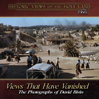 Views That Have Vanished: Photographs of David Bivin.