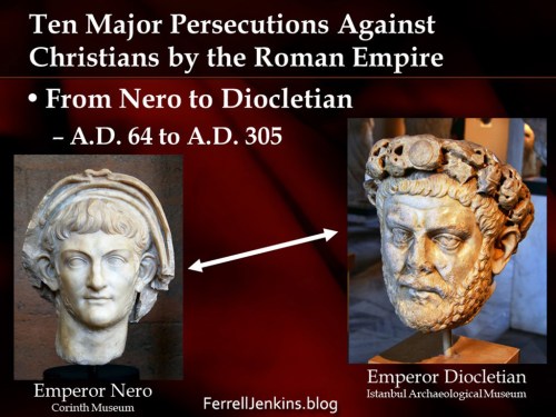 Major persecutions against Christians by the Roman Empire. ferrelljenkins.blog